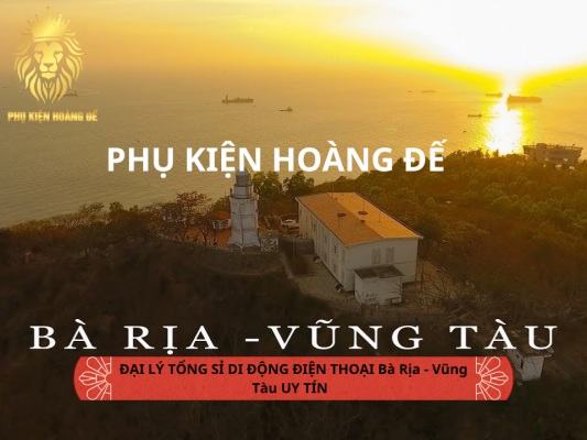 Nguồn sỉ điện thoại Bà Rịa - Vũng Tàu