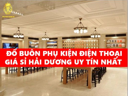 Nguồn Sỉ Điện Thoại Hải Dương Uy Tín