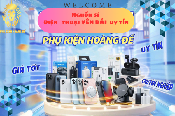 Nguồn sỉ điện thoại Yên Bái uy tín