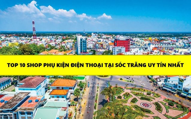 Nguồn Sỉ Điện Thoại Sóc Trăng Uy Tín
