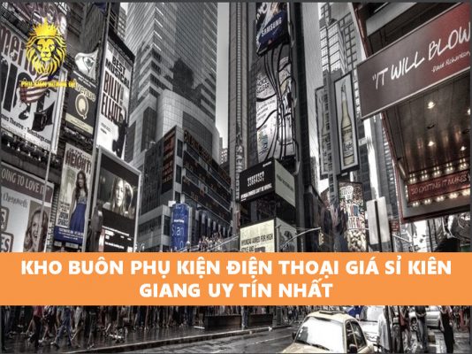 Nguồn Sỉ Điện Thoại Kiên Giang Uy Tín